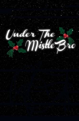 Under the MistleBro (2023)