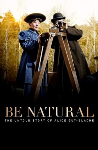 Be Natural: The Untold Story of Alice Guy-Blaché (2018)