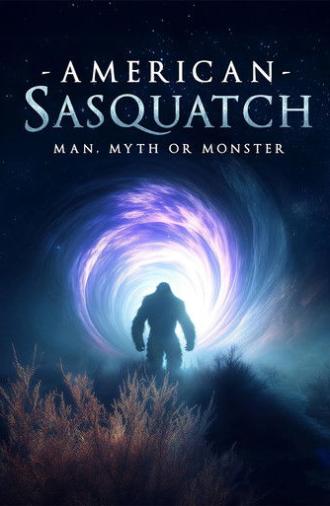 American Sasquatch: Man, Myth or Monster (2025)