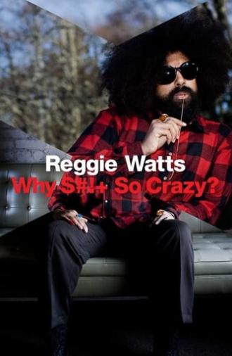 Reggie Watts: Why Shit So Crazy? (2010)