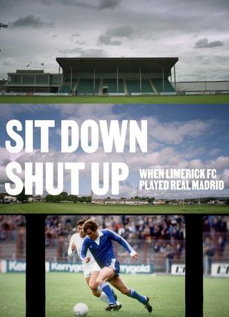 Sit Down Shut Up - When Limerick FC Played Real Madrid (2021)