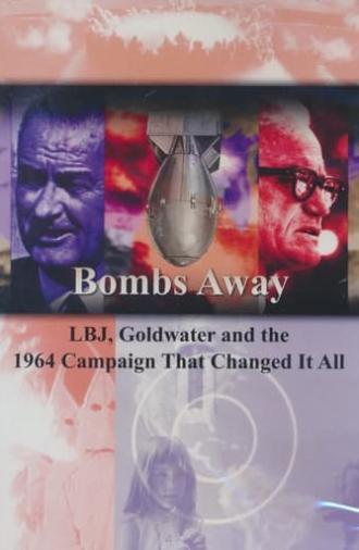 Bombs Away: LBJ, Goldwater and the 1964 Campaign That Changed It All (2014)