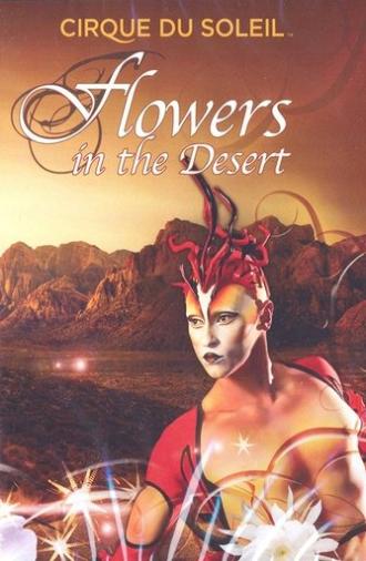 Cirque du Soleil: Flowers in the Desert (2010)
