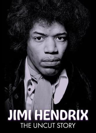 Jimi Hendrix: The Uncut Story (2004)