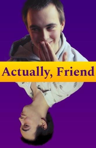 Actually, Friend (2025)