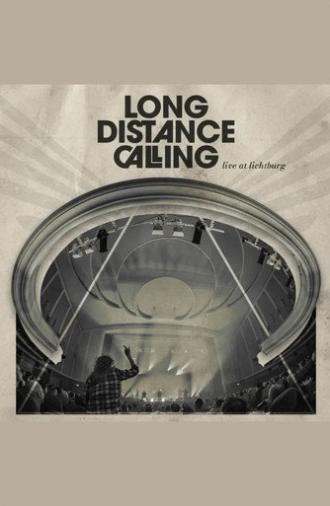 Long Distance Calling: Live at Lichtburg (2025)