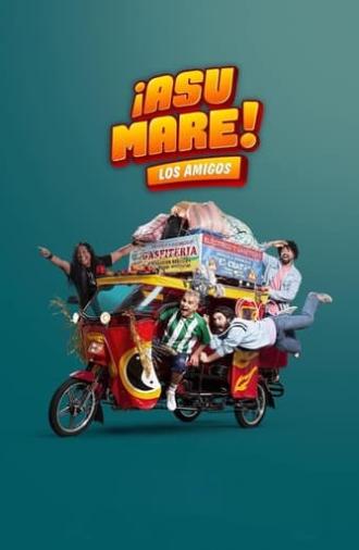 ¡Asu Mare! Los amigos (2023)