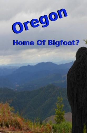 Oregon Home of Bigfoot? (2014)