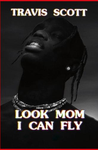 Travis Scott: Look Mom I Can Fly (2019)