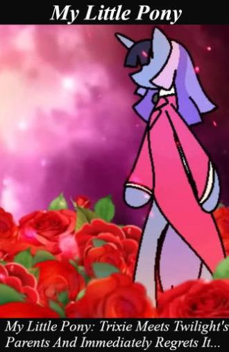 My Little Pony: Trixie Meets Twilight's Parents And Immediately Regrets It... (2025)