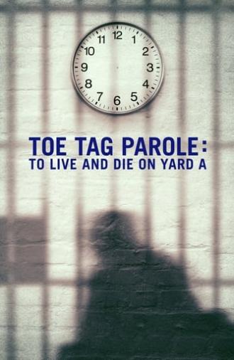 Toe Tag Parole: To Live and Die on Yard A (2015)