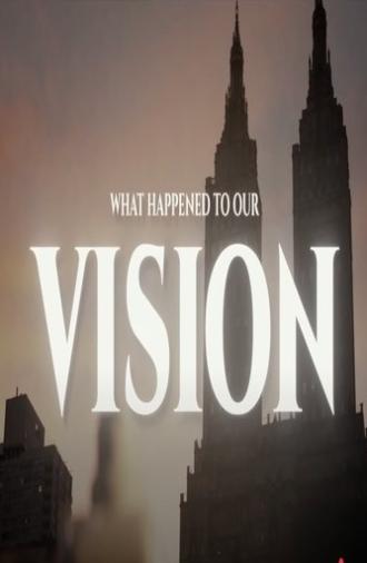 What Happened To Our Vision? (2025)