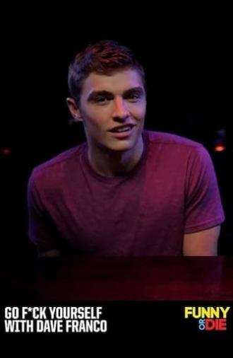 Go F*ck Yourself with Dave Franco (2011)