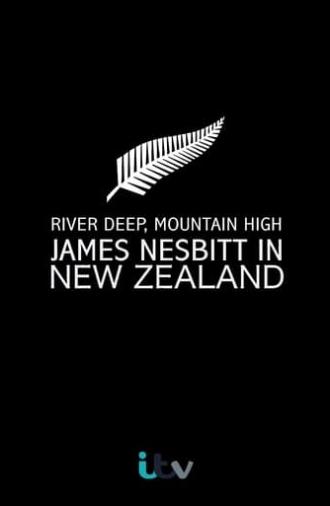 River Deep, Mountain High: James Nesbitt in New Zealand (2013)