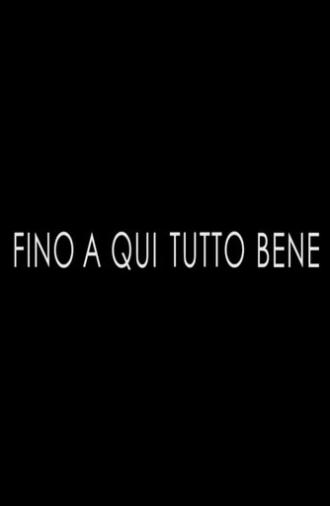 Fino a Qui Tutto Bene (2019)