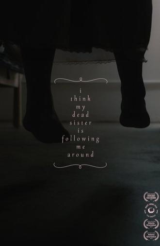 I think my dead sister is following me around (2018)