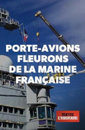Porte-avions, fleurons de la marine française (2018)