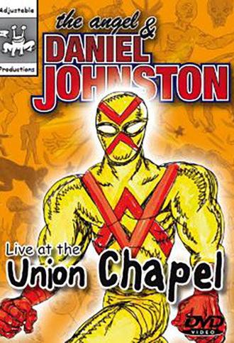The Angel and Daniel Johnston: Live at the Union Chapel (2008)