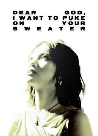 Dear God, I want to puke on your sweater (2025)