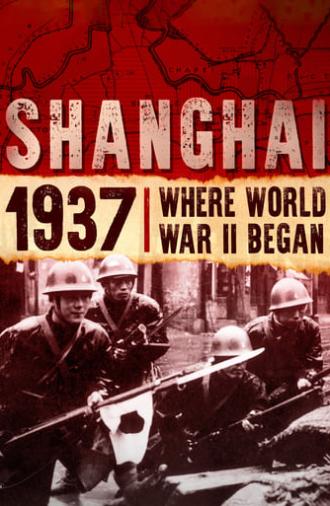 Shanghai 1937: Where World War II Began (2018)