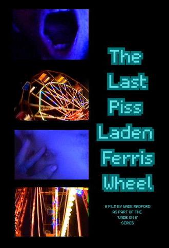 The Last Piss Laden Ferris Wheel (2025)