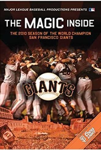 The Magic Inside: The 2010 Season of the World Champion San Francisco Giants (2010)