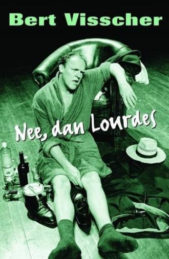 Bert Visscher: Nee, Dan Lourdes (2005)