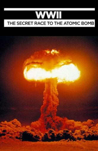 WWII: The Secret Race to the Atomic Bomb (2016)