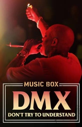 DMX: Don't Try to Understand (2021)