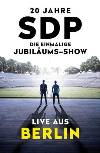 20 Jahre SDP - Die einmalige Jubiläums-Show - Live aus Berlin (2020)