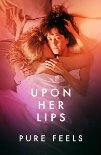 Upon Her Lips: Pure Feels (2021)