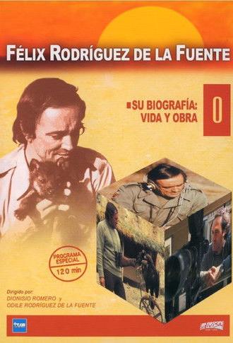 Félix Rodríguez de la Fuente (Vida y obra) (2005)