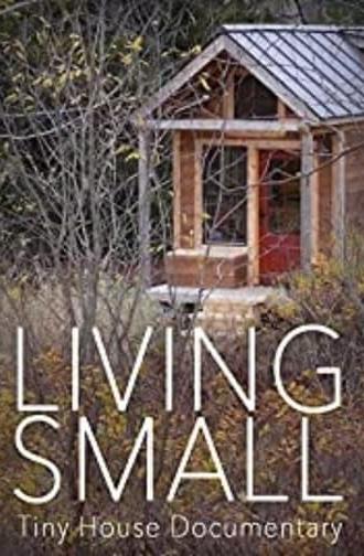 Living Small - Tiny House Documentary (2014)