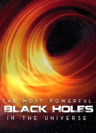 The Most Powerful Black Holes in the Universe (2021)
