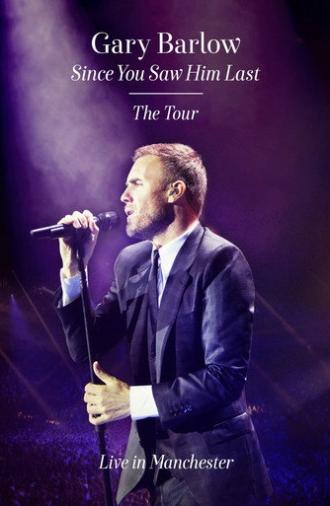 Gary Barlow: Since You Saw Him Last (2014)