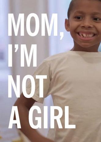 Mom, I'm Not A Girl: Raising a Transgender Child (2015)