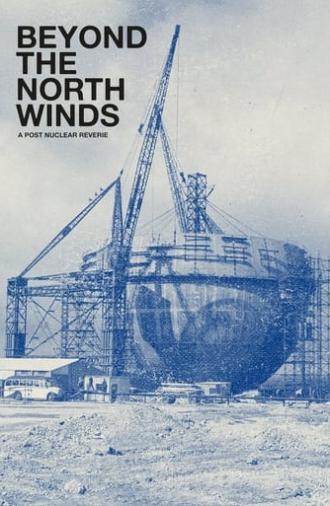 Beyond the North Winds: A Post Nuclear Reverie (2019)