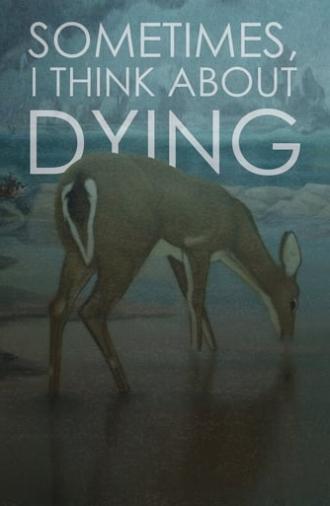 Sometimes, I Think About Dying (2019)