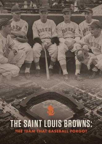 The Saint Louis Browns: The Team That Baseball Forgot (2018)