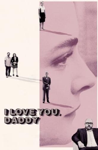 I Love You, Daddy (2017)