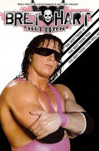 WWE: Bret 'Hitman' Hart - The Best There Is, The Best There Was, The Best There Ever Will Be (2005)