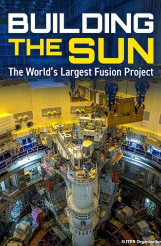 Building the Sun: The World's Largest Fusion Project (2026)