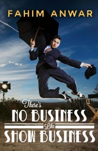 Fahim Anwar: There's No Business Like Show Business (2017)