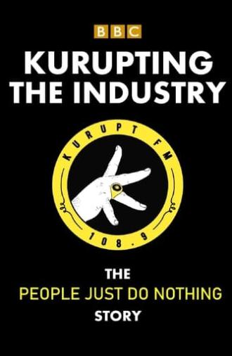 Kurupting the Industry: The People Just Do Nothing Story (2021)