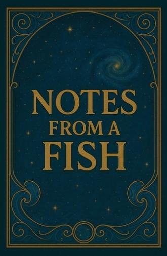 Notes from a Fish (2025)