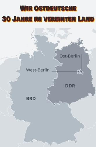 Wir Ostdeutsche - 30 Jahre im vereinten Land (2020)