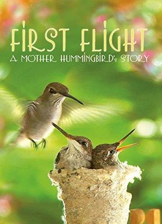 First Flight: A Mother Hummingbird's Story (2009)