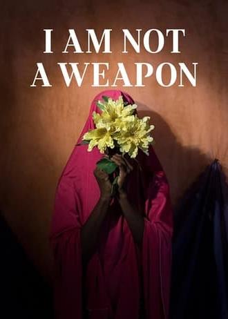 I Am Not a Weapon (2018)