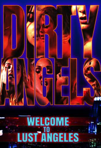 Dirty Angels: Welcome to Lust Angeles (2018)