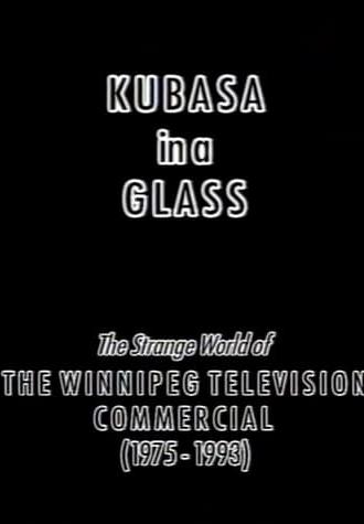 Kubasa in a Glass: The Fetishised Winnipeg TV Commercial 1976-1992 (2012)